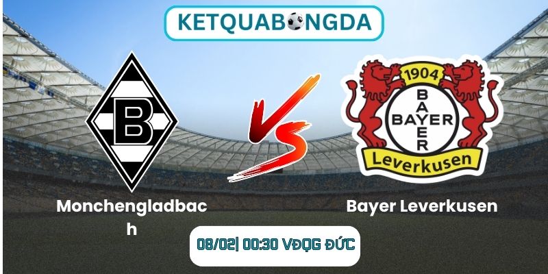 Soi kèo Monchengladbach vs Bayer Leverkusen (08/02| 00:30, VĐQG Đức)